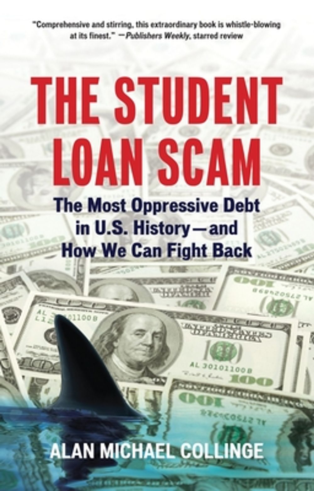 The Student Loan Scam: The Most Oppressive Debt in U.S. History-And How We Can Fight Back by Alan Michael Collinge - ISBN: 9780807042311