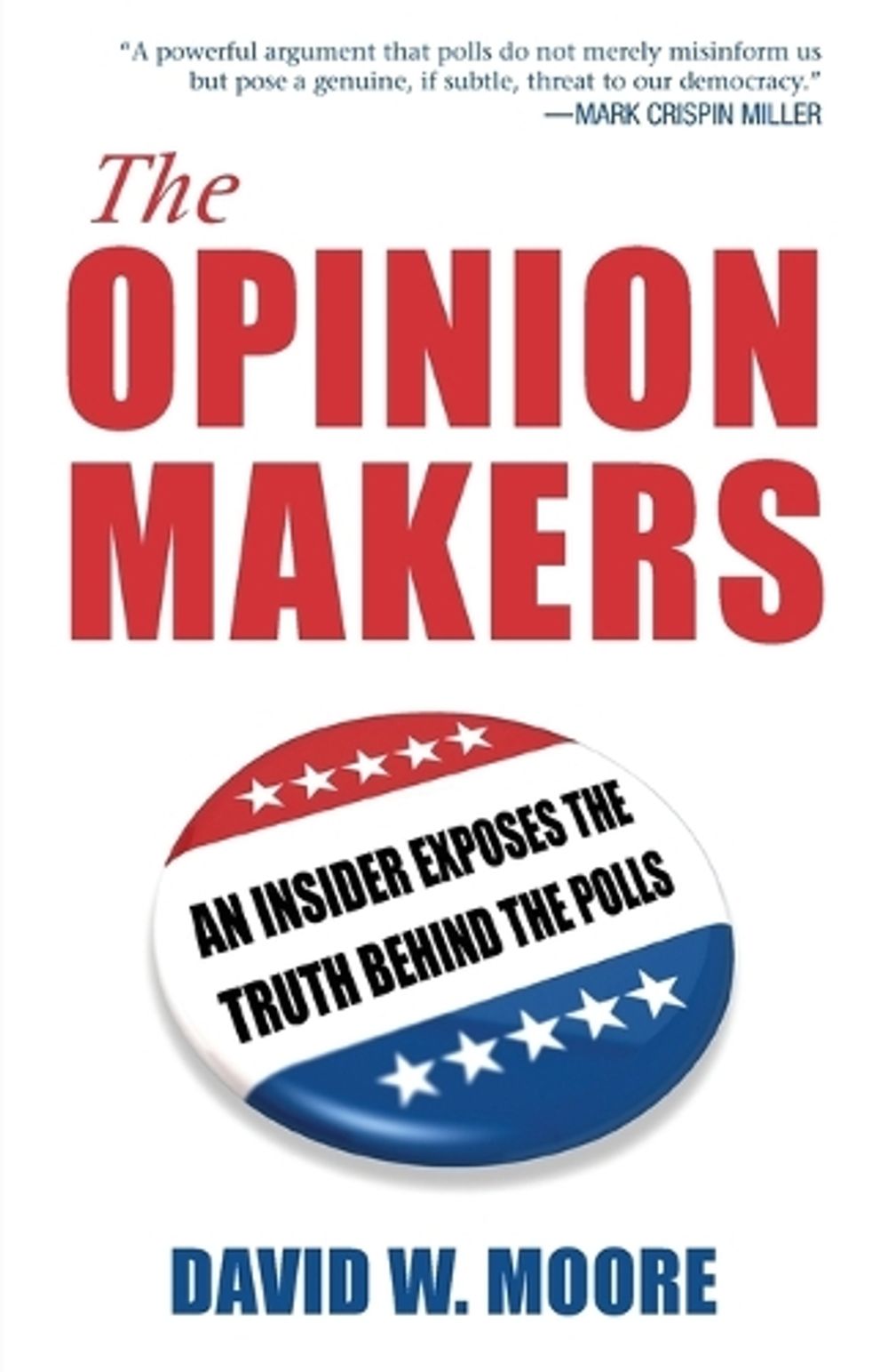 The Opinion Makers by David W. Moore - ISBN: 9780807042335
