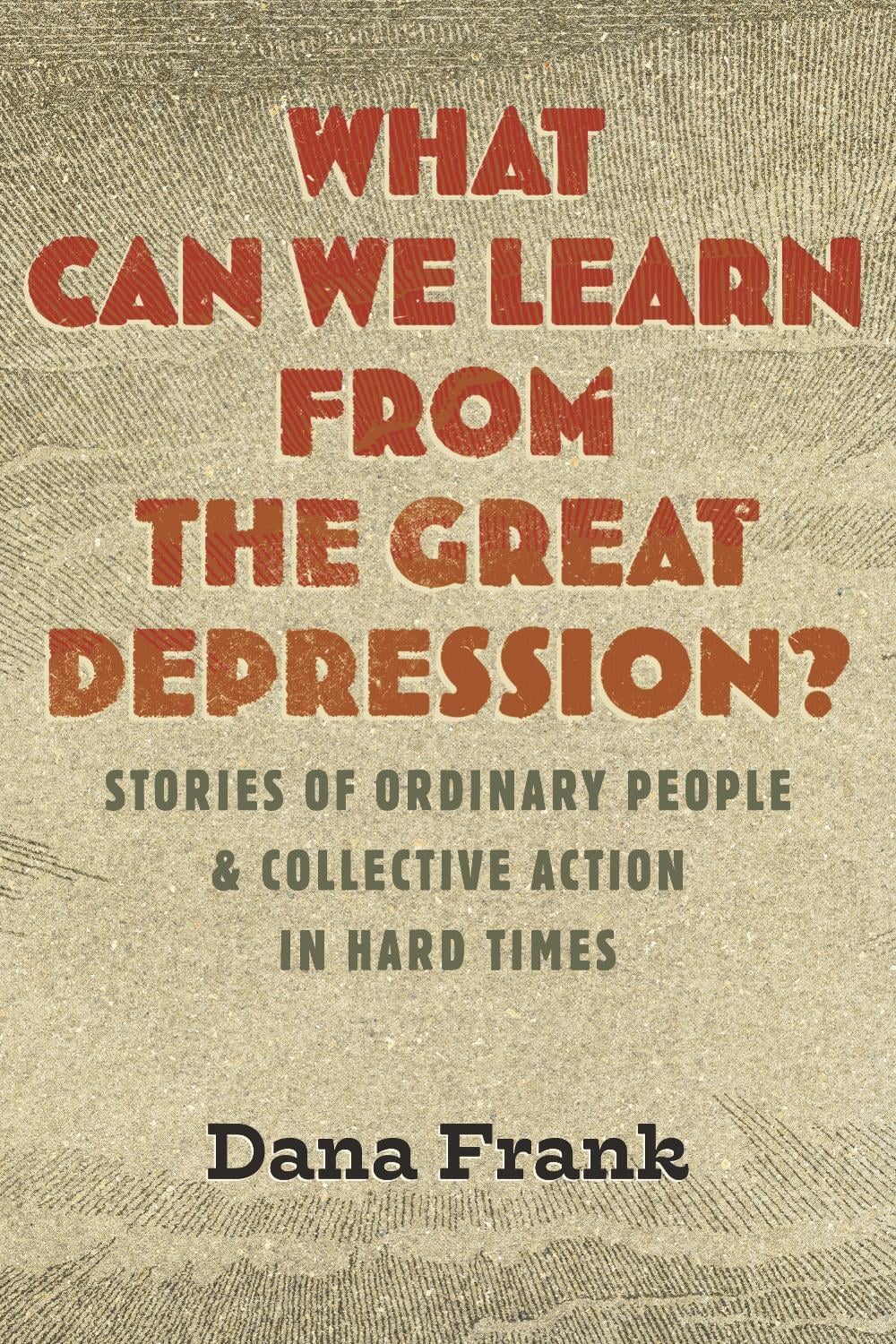 What Can We Learn from the Great Depression? by Dana Frank - ISBN: 9780807046906