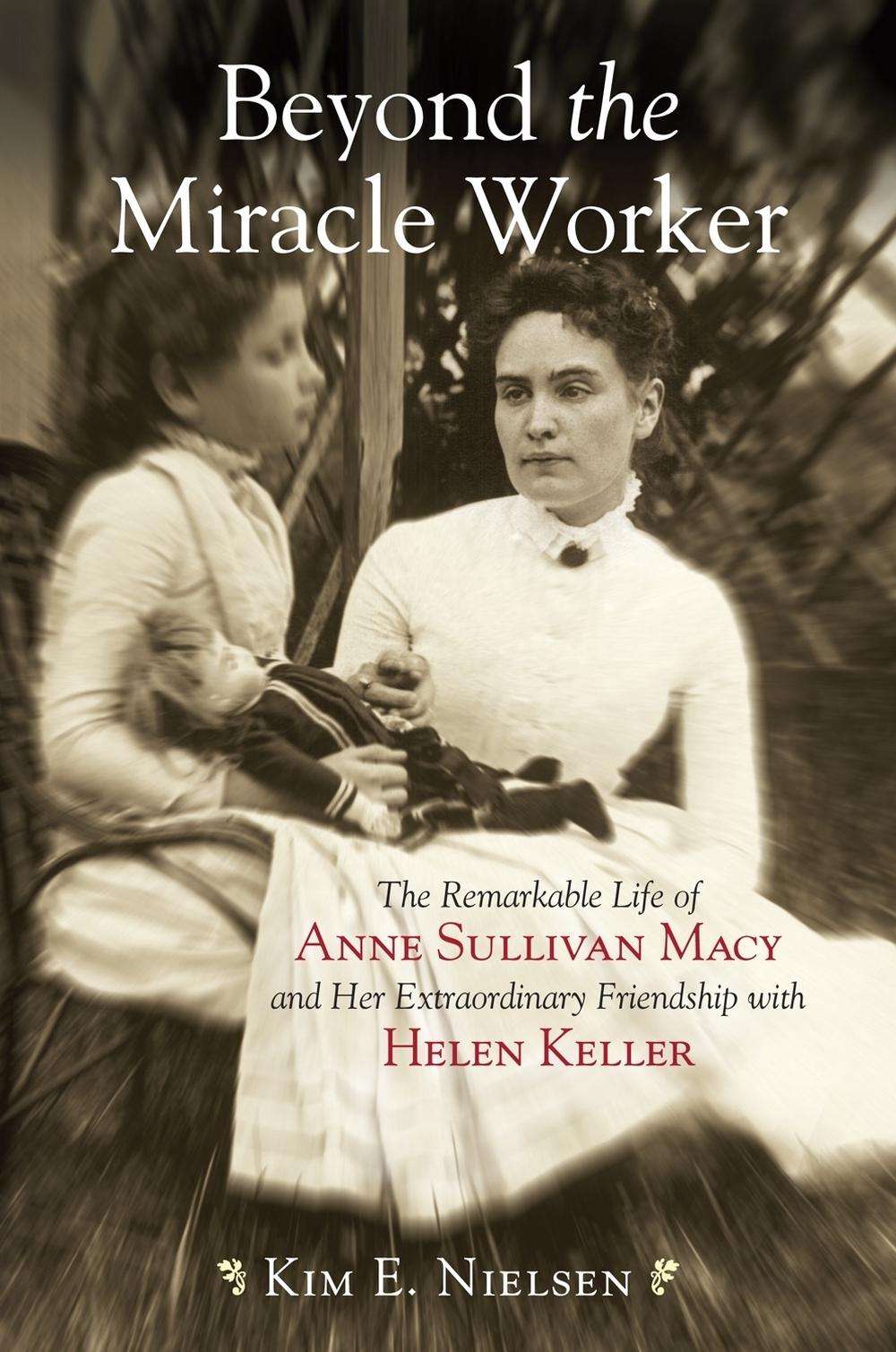 Beyond the Miracle Worker by Kim E. Nielsen - ISBN: 9780807050507