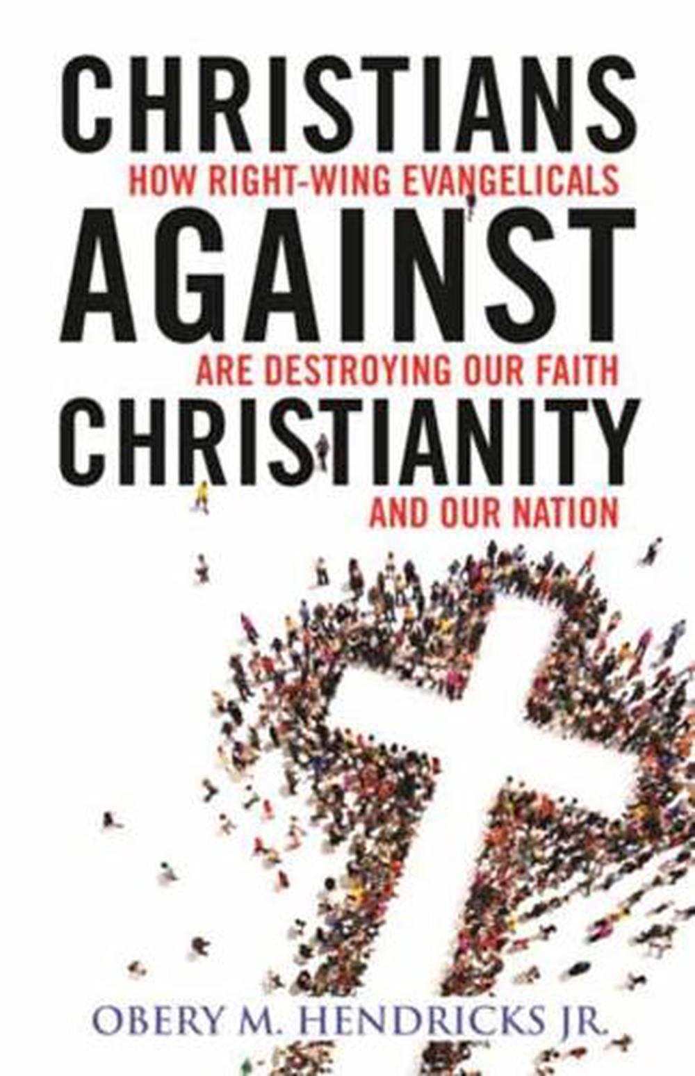 Christians Against Christianity by Obery M. Hendricks, Jr. - ISBN: 9780807057407