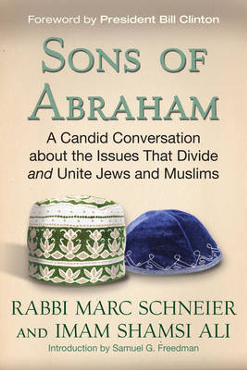 Sons of Abraham: A Candid Conversation about the Issues That Divide and Unite Jews and Muslims by Marc Schneier - ISBN: 9780807061190