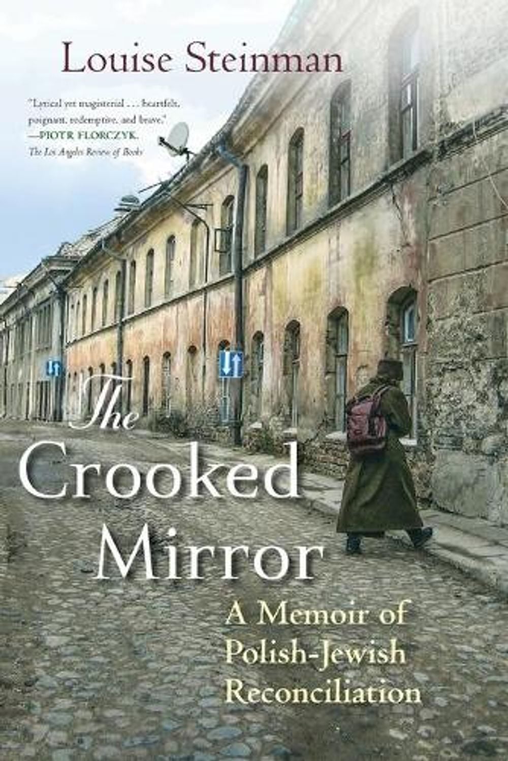 The Crooked Mirror: A Memoir of Polish-Jewish Reconciliation by Louise Steinman - ISBN: 9780807061206