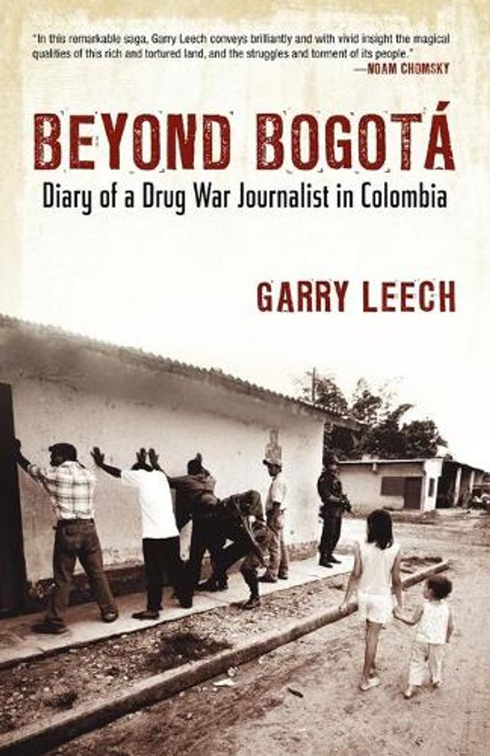 Beyond Bogota: Diary of a Drug War Journalist in Colombia by Garry Leech - ISBN: 9780807061480