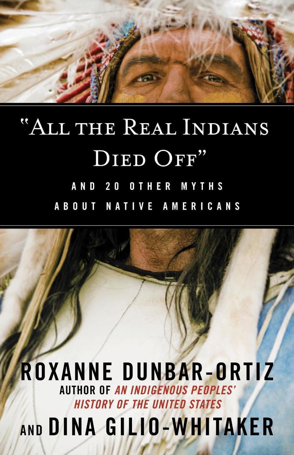 "All the Real Indians Died Off" by Roxanne Dunbar-Ortiz - ISBN: 9780807062654