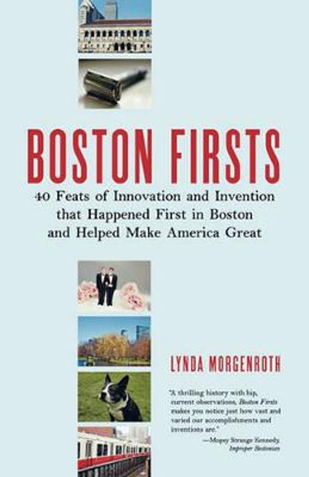 Boston Firsts: 40 Feats of Innovation and Invention That Happened First in Boston and Helped Make America Great by Lynda Morgenroth - ISBN: 9780807071342