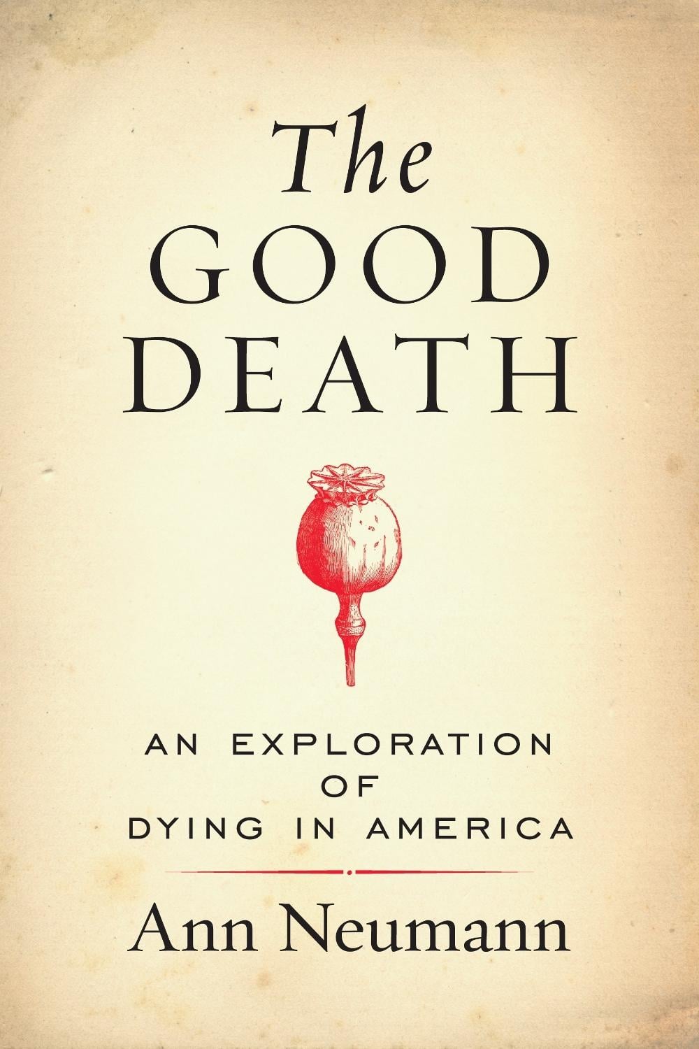 The Good Death by Ann Neumann - ISBN: 9780807076996