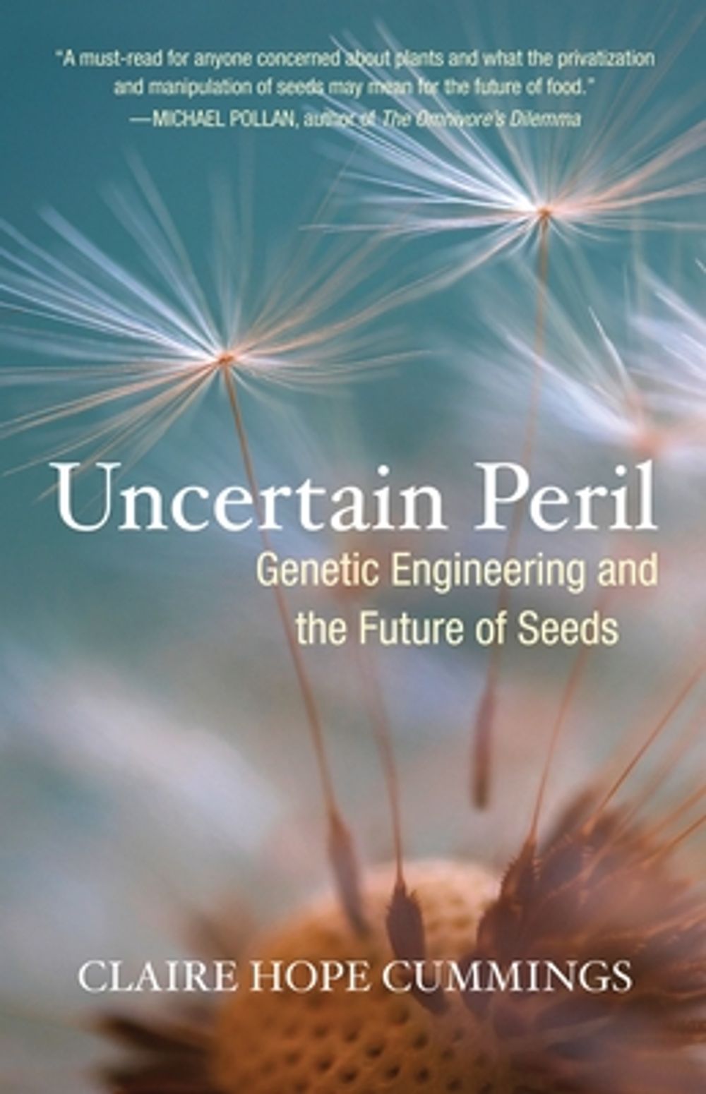 Uncertain Peril: Genetic Engineering and the Future of Seeds by Claire Hope Cummings - ISBN: 9780807085813