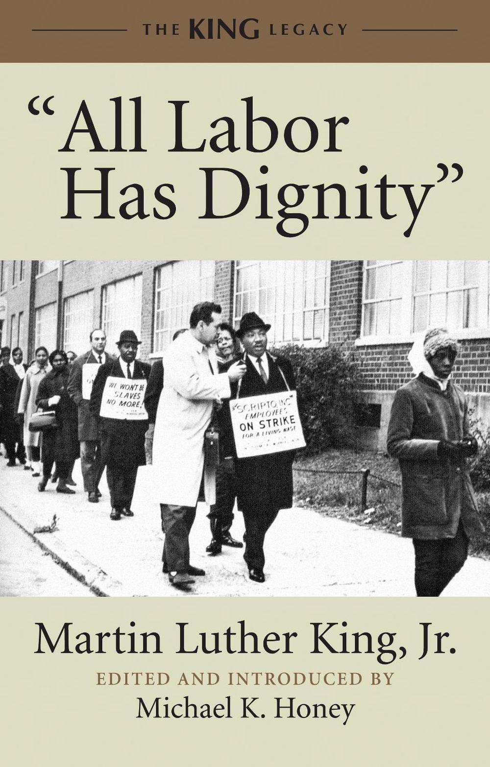 "All Labor Has Dignity" by Dr. Martin Luther King - ISBN: 9780807086001