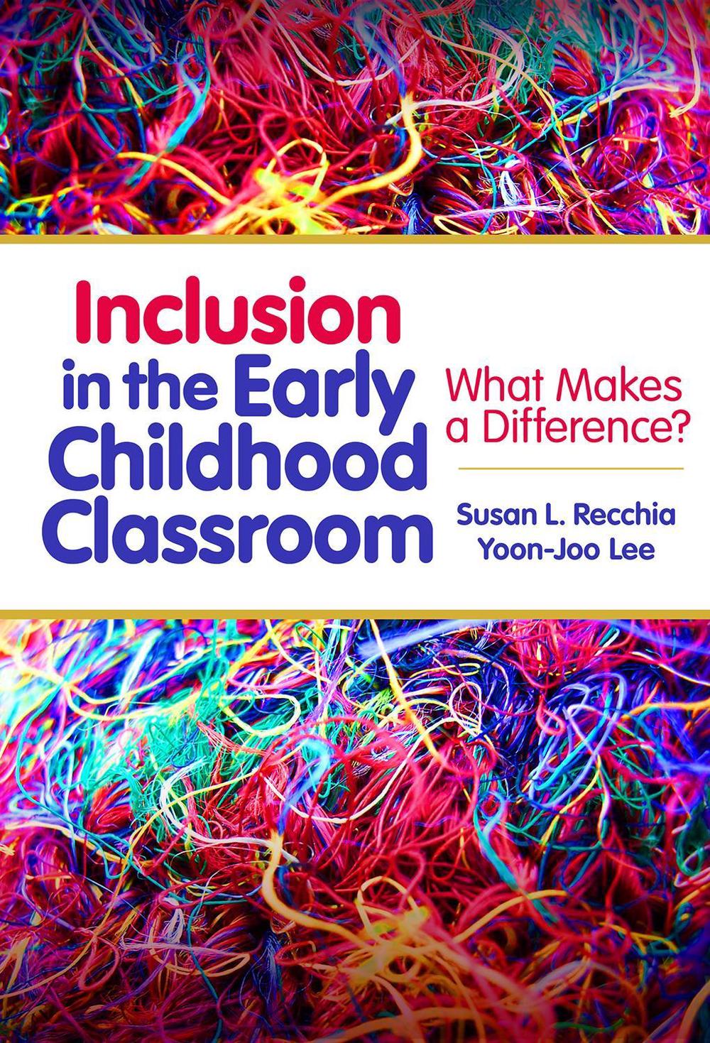 Inclusion in the Early Childhood Classroom by Susan L. Recchia ...