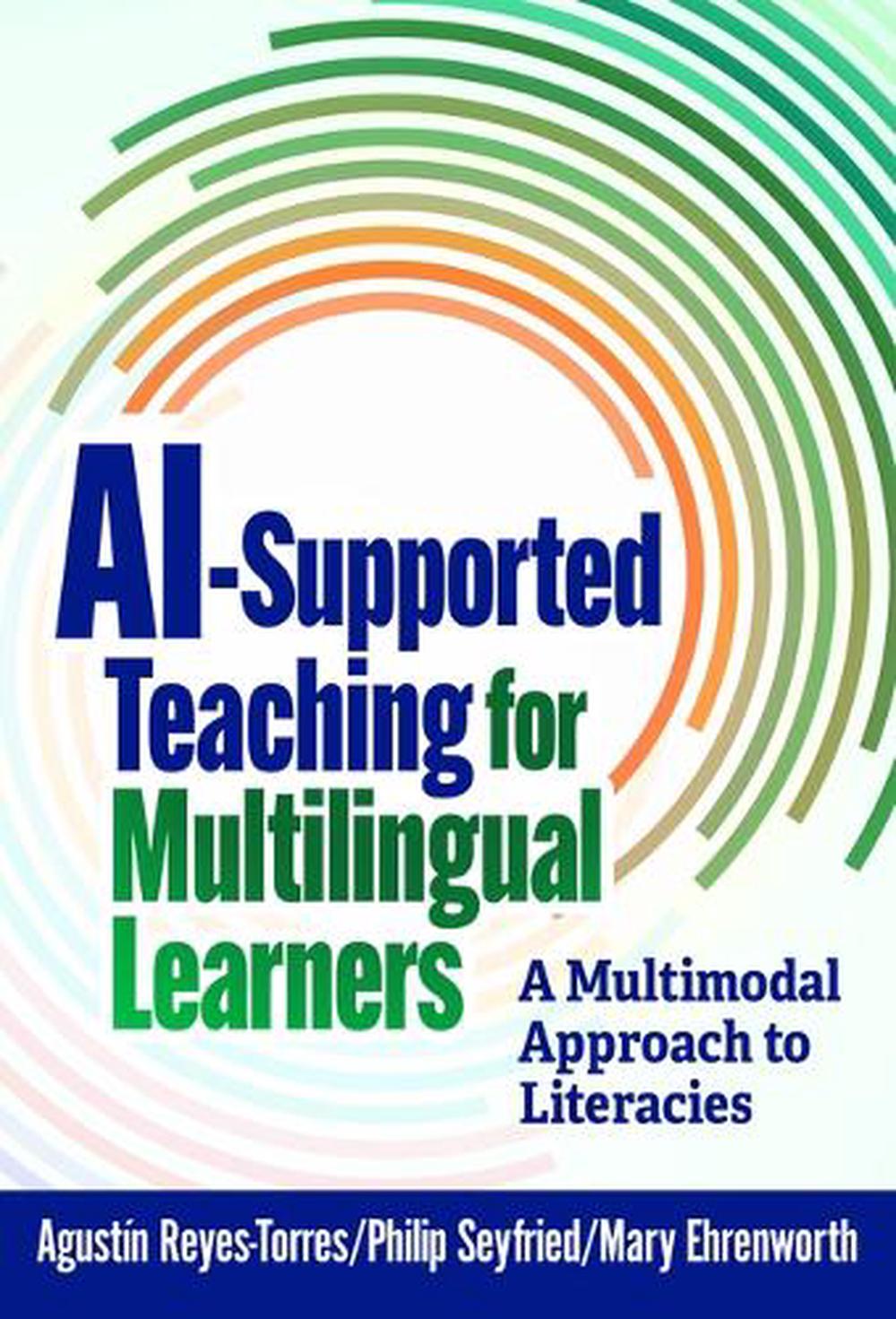 AI-Supported Teaching for Multilingual Learners by Agustín Reyes-Torres - ISBN: 9780807784174
