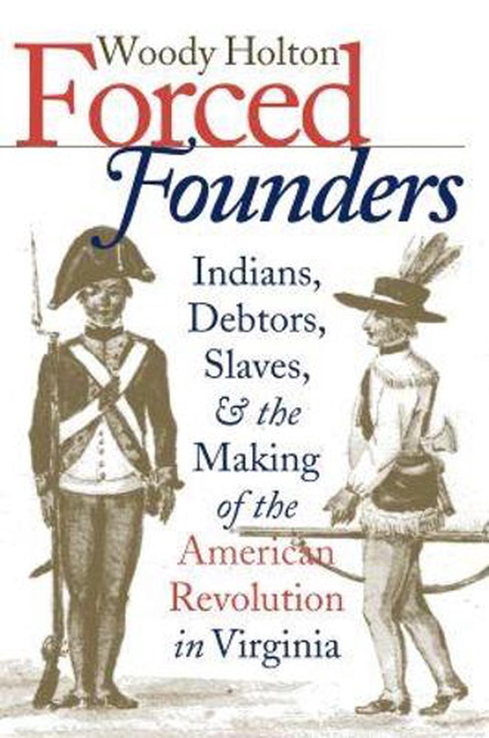 Forced Founders by Woody Holton - ISBN: 9780807847848