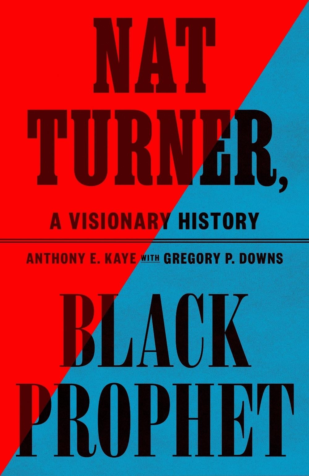 Nat Turner, Black Prophet by Anthony E. Kaye - ISBN: 9780809024377