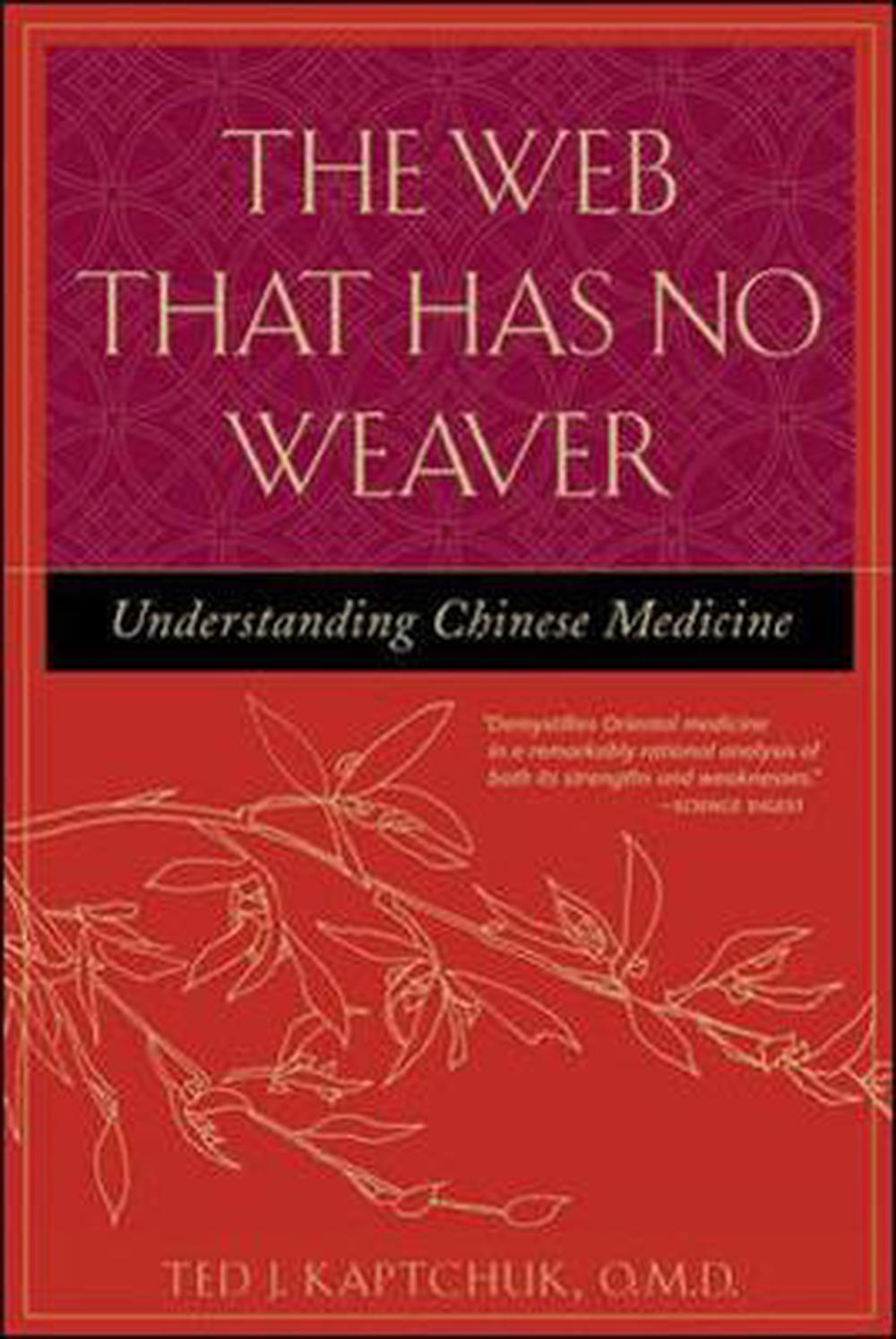The Web That Has No Weaver Understanding Chinese Medicine by Ted J