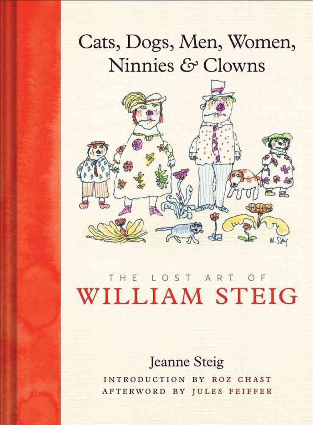 Cats, Dogs, Men, Women, Ninnies & Clowns: The Lost Art of William Steig by Jeanne Steig - ISBN: 9780810995772