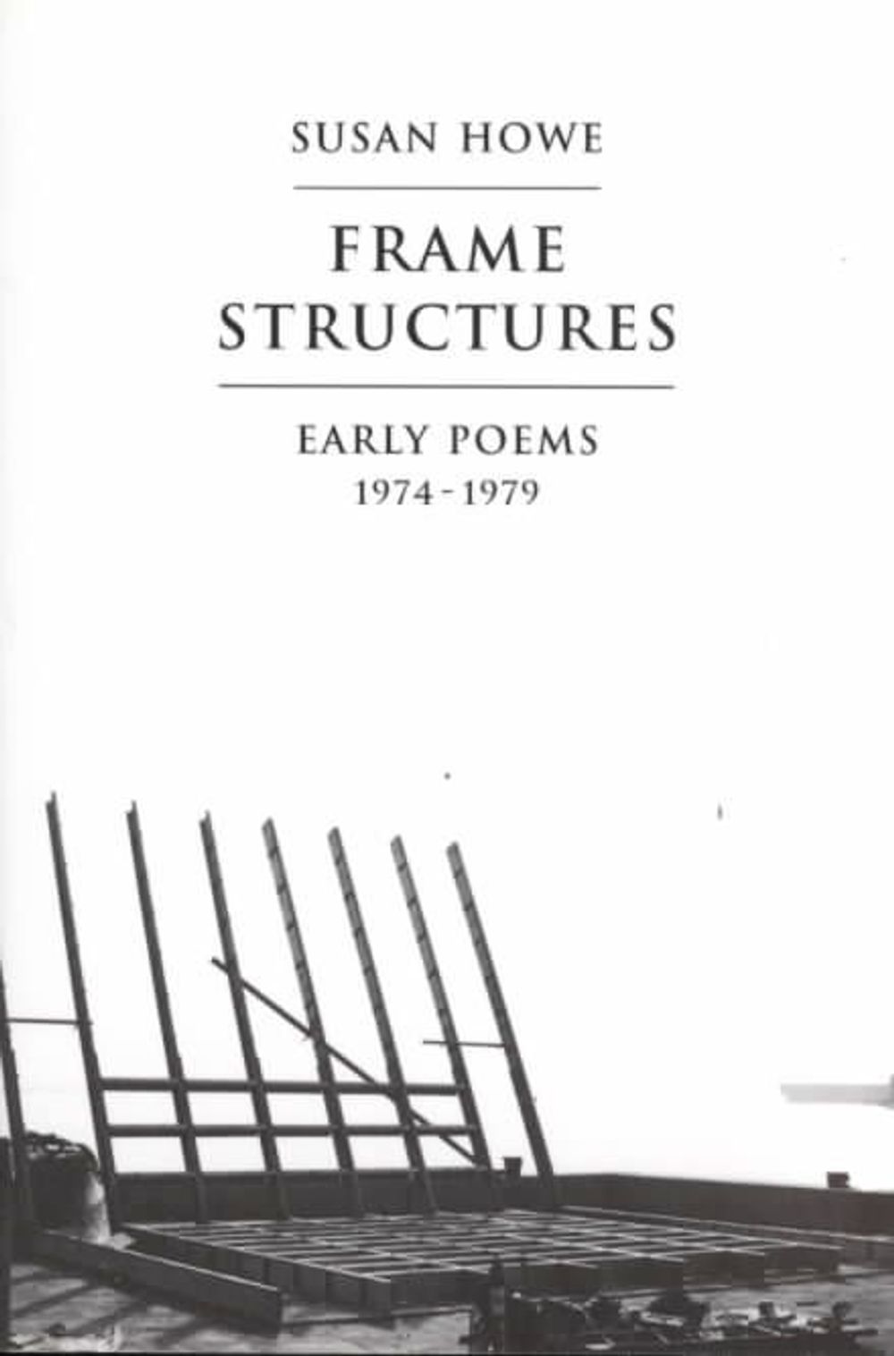 Howe Frame Structure Frame Structures by Susan Howe, Paperback, 9780811213226 | Buy online ...