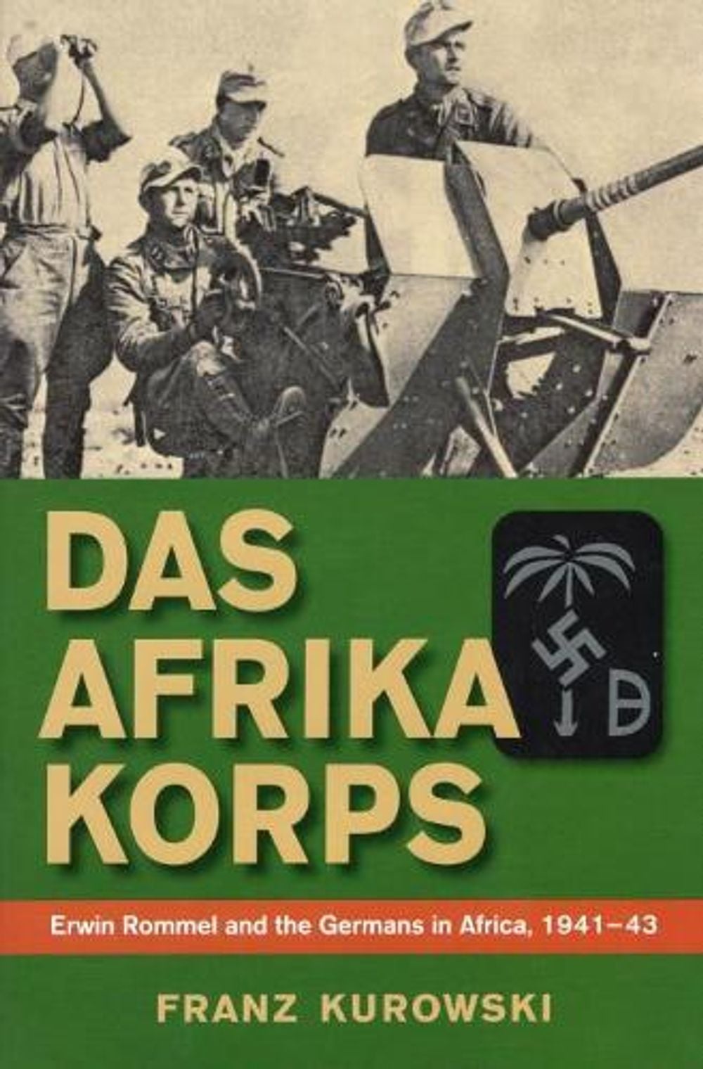 Das Afrika Korps by Franz Kurowski - ISBN: 9780811705912