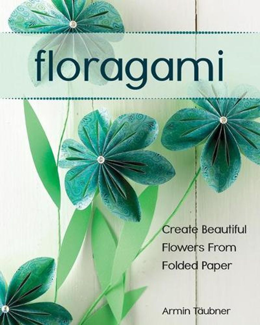 Floragami by Armin Taubner - ISBN: 9780811713368