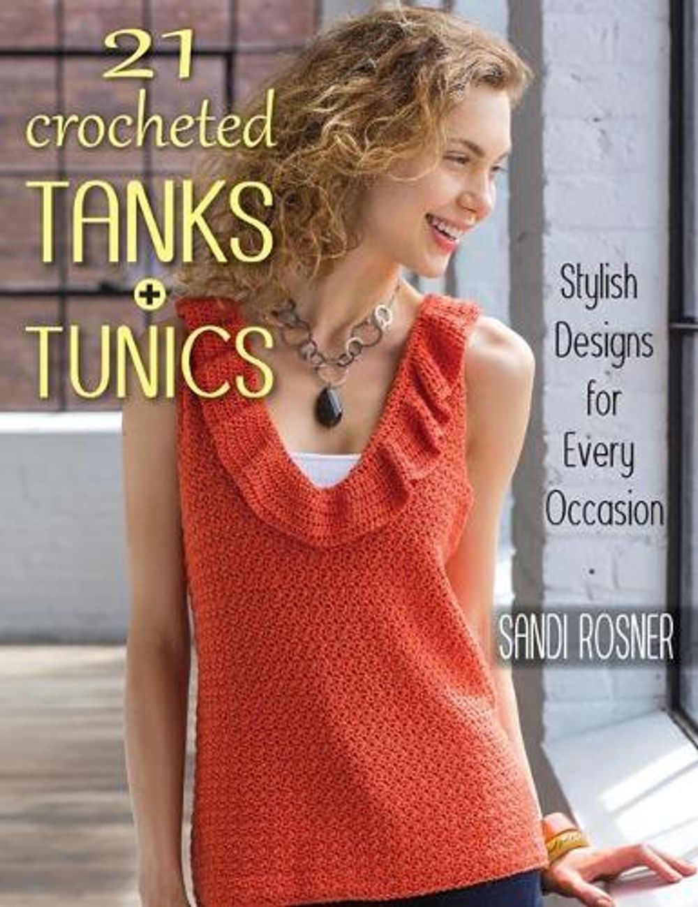 21 Crocheted Tanks and Tunics by Sandi Rosner - ISBN: 9780811714839