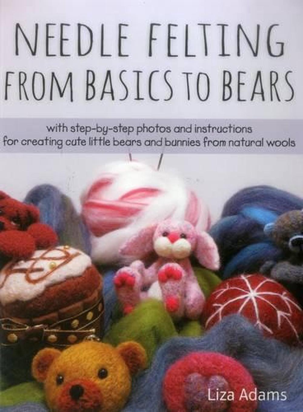 Needle Felting From Basics to Bears, 9780811716628