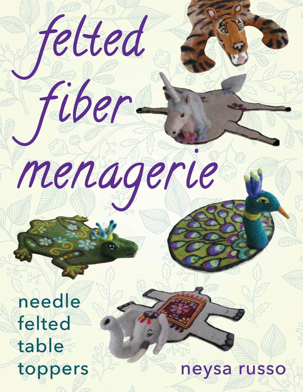 Felted Fiber Menagerie, 9780811717908