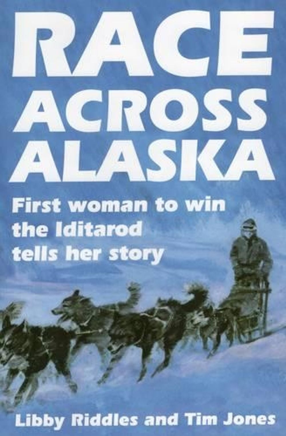 Race Across Alaska by Libby Riddles, Paperback, 9780811722537 | Buy ...