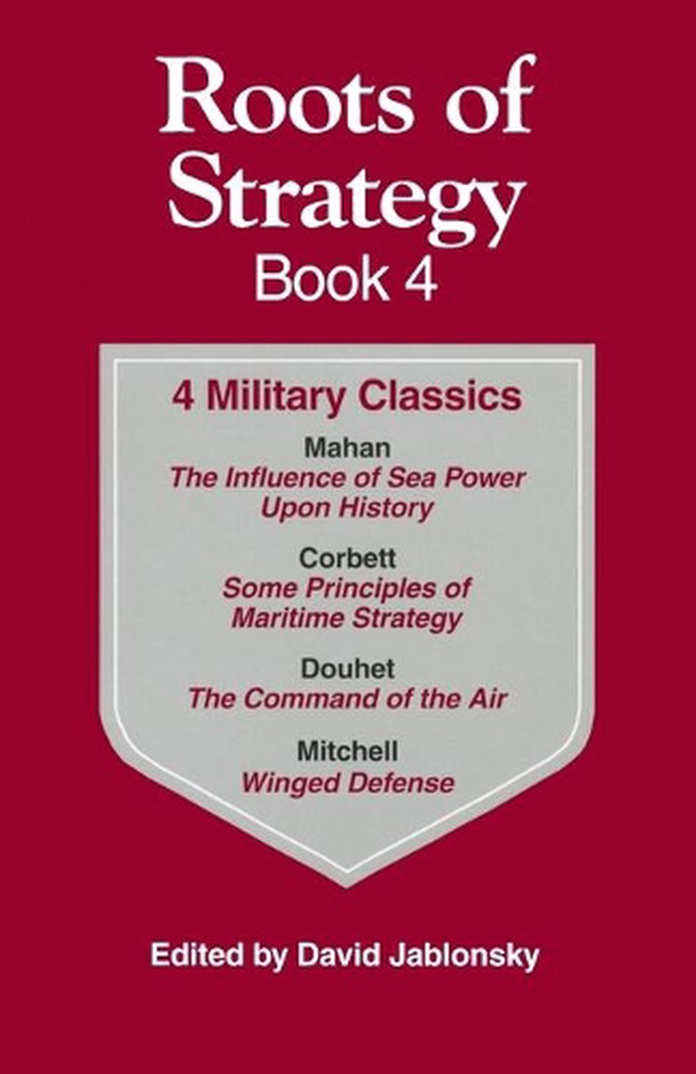 Roots of Strategy, Book Four by Col. David Jablonsky - ISBN: 9780811729185