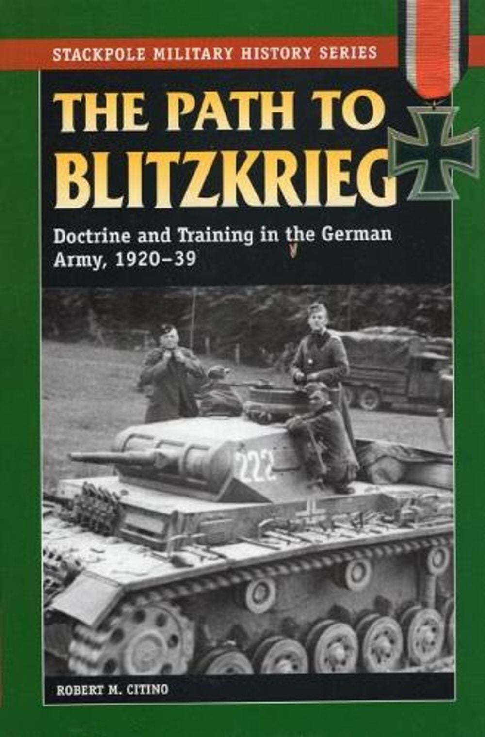 The Path to Blitzkrieg by Robert M. Citino - ISBN: 9780811734578