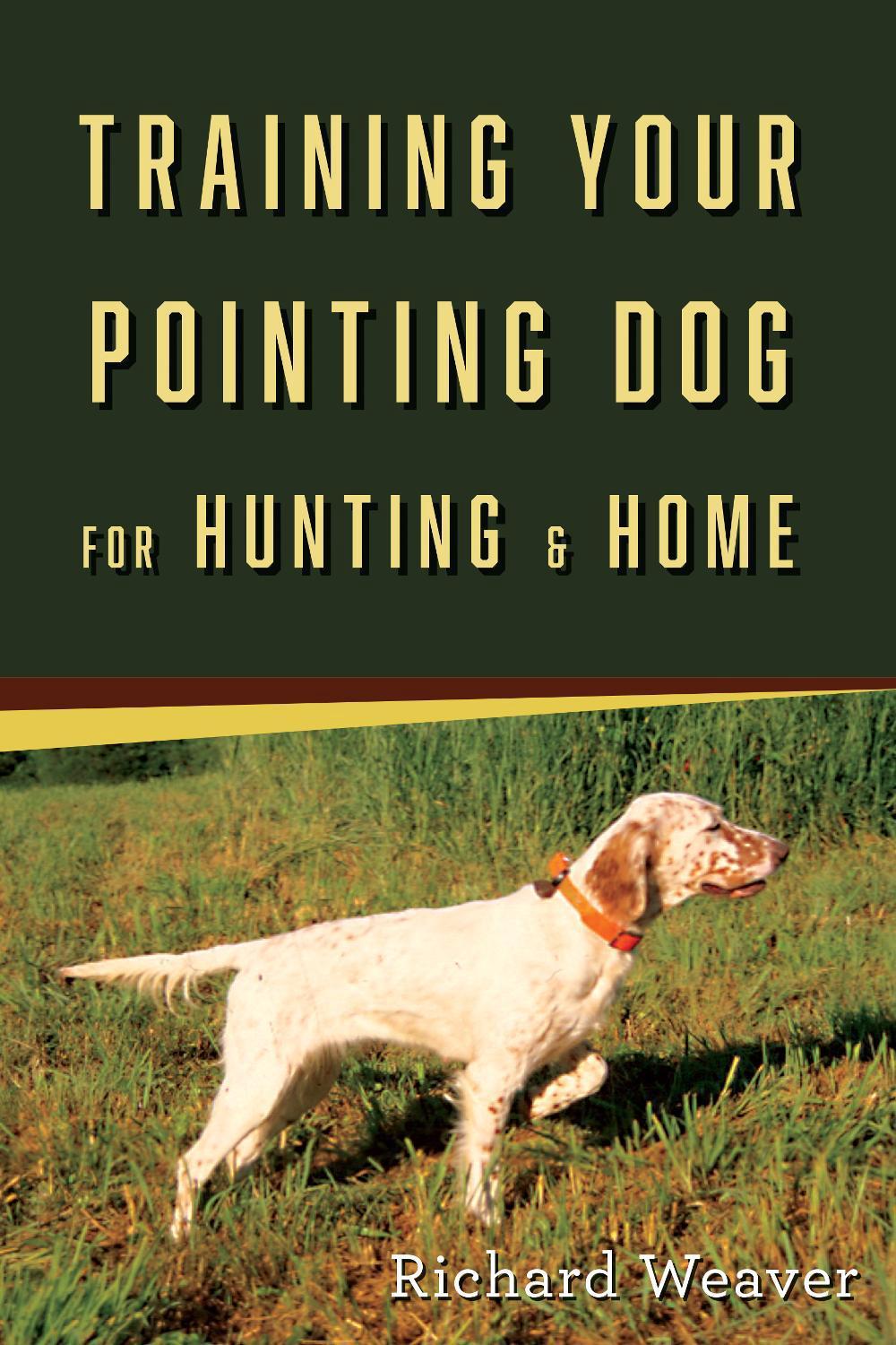 Training Your Pointing Dog, 9780811738279