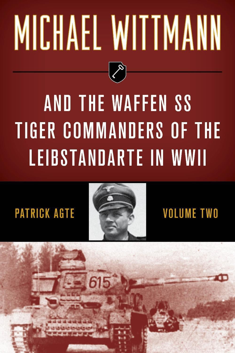 Michael Wittmann & the Waffen Ss Tiger Commanders of the Leibstandarte in WWII by Patrick Agte - ISBN: 9780811739337