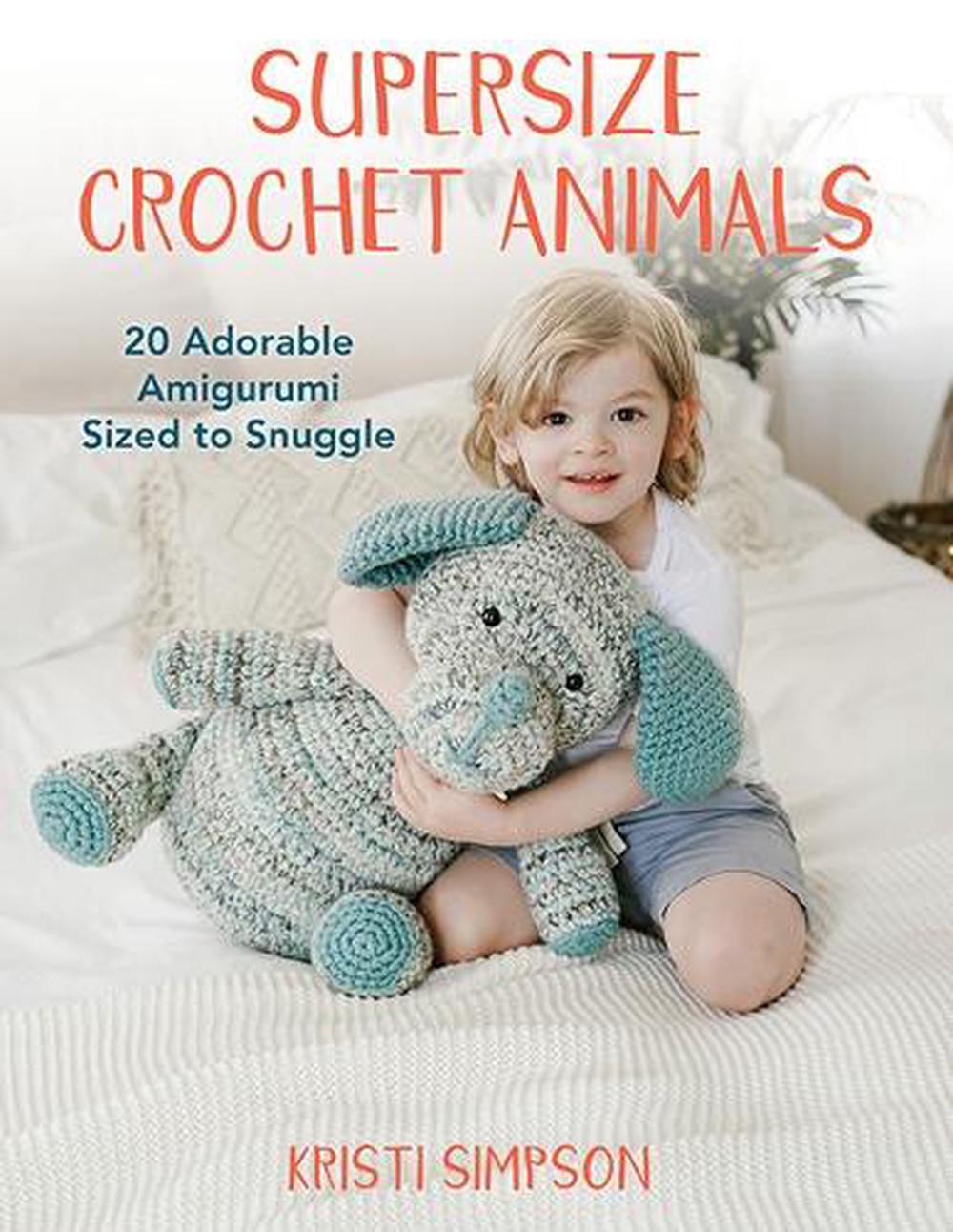 Supersize Crochet Animals by Kristi Simpson Paperback 9780811771009 