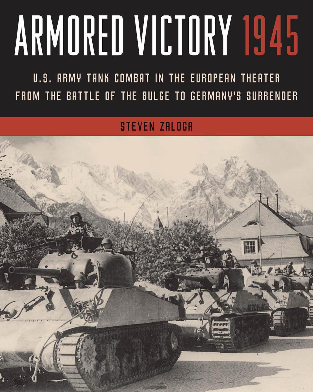Armored Victory 1945 by Steven Zaloga - ISBN: 9780811771900