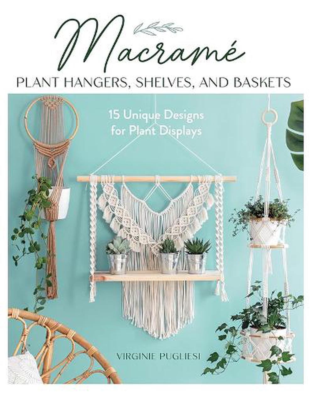 Macrame Plant Hangers, Shelves and Baskets, 9780811774741