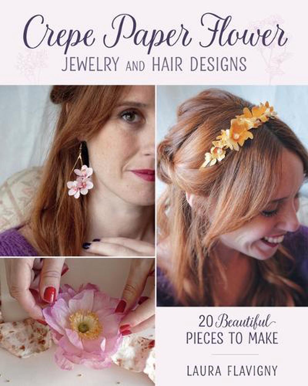 Crepe Paper Flower Jewelry and Hair Designs, 9780811777094