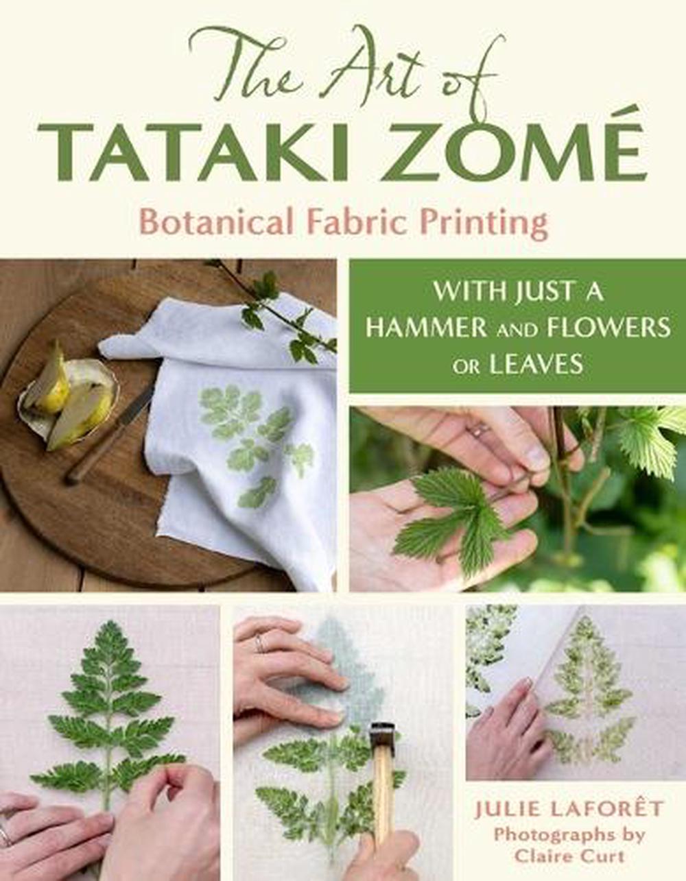 The Art of Tataki Zomé Botanical Fabric Printing, 9780811777353