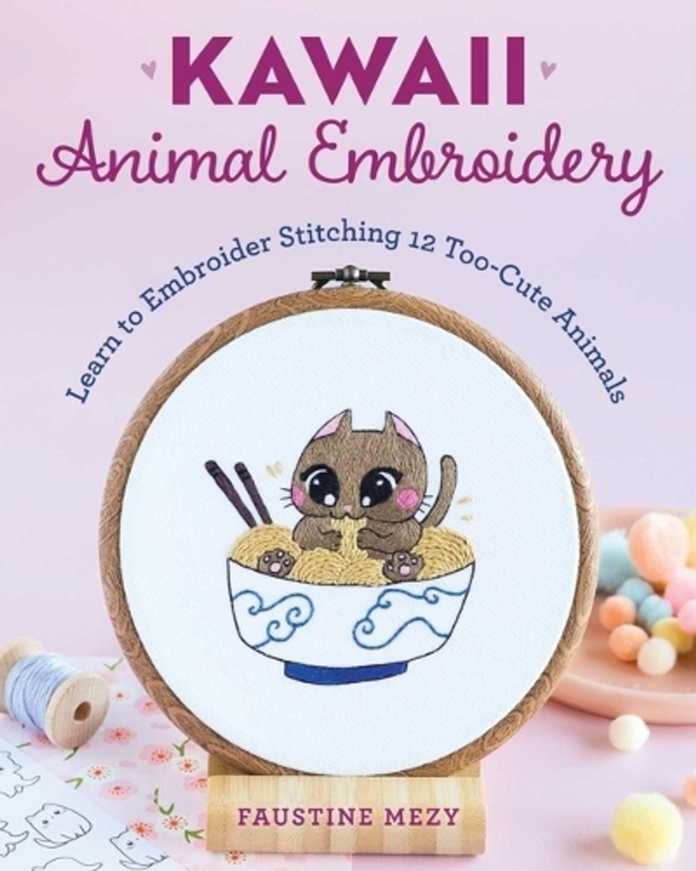 Kawaii Animal Embroidery by Faustine Mezy - ISBN: 9780811778008