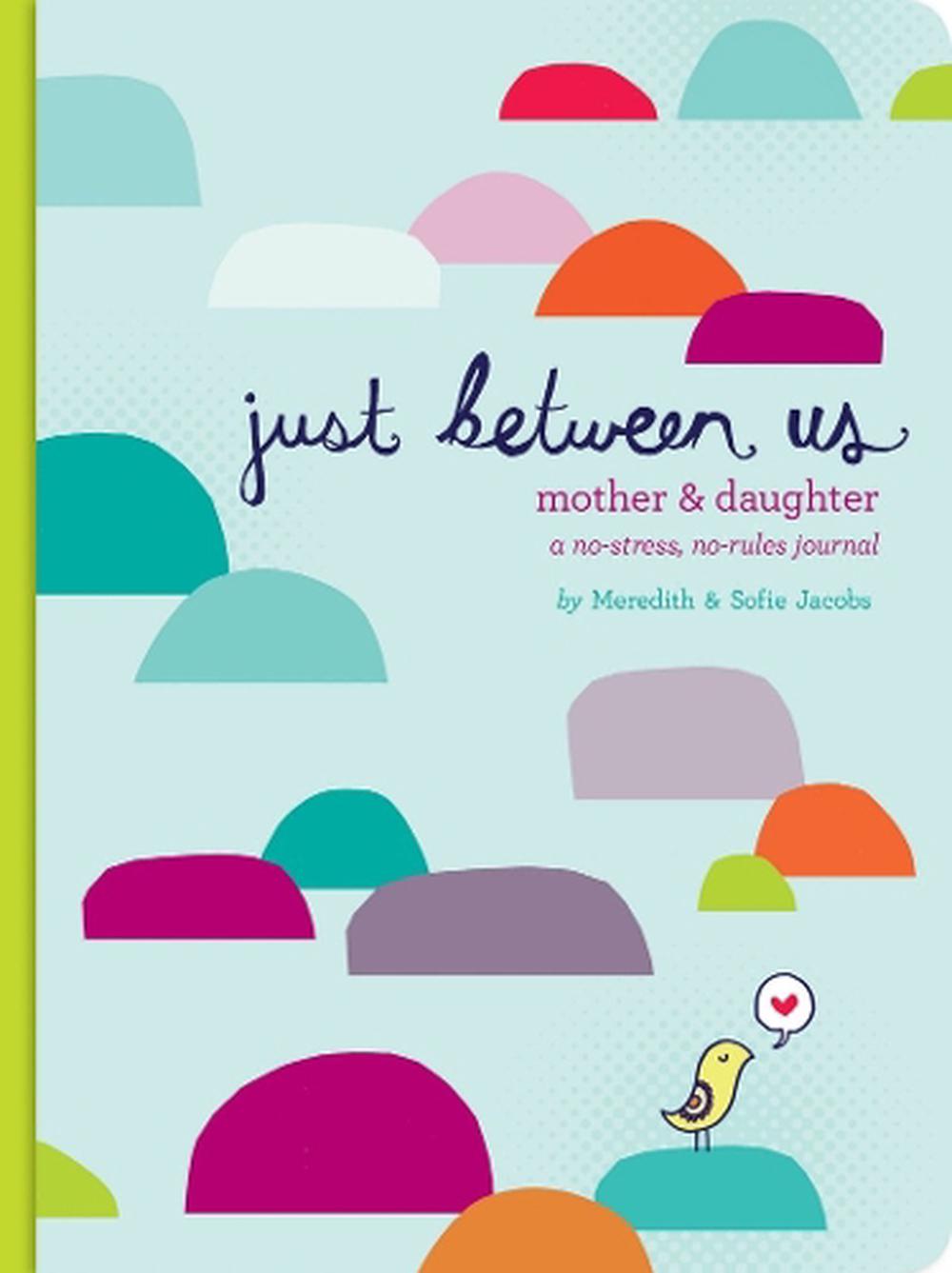 Just Between Us: Mother & Daughter: A No-Stress, No-Rules Journal, 9780811868952