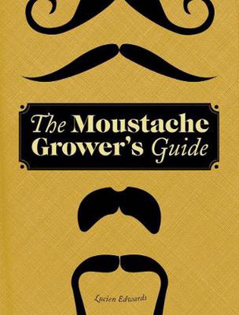 The Moustache Grower's Guide, 9780811878807