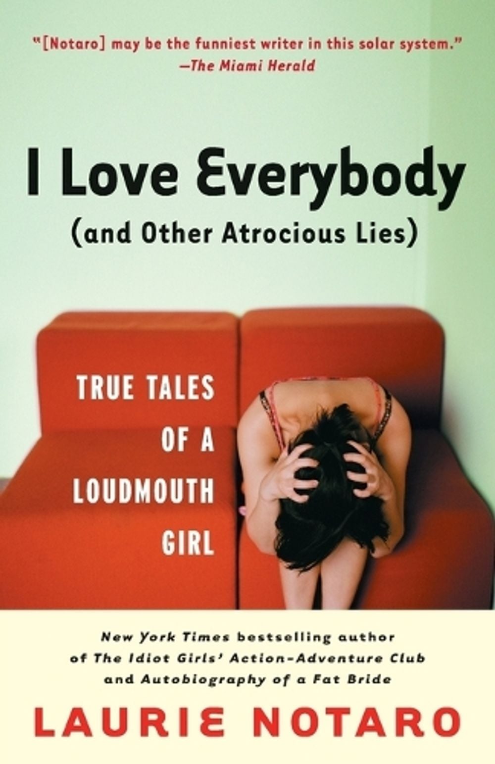 I Love Everybody (and Other Atrocious Lies) by Laurie Notaro - ISBN: 9780812969009