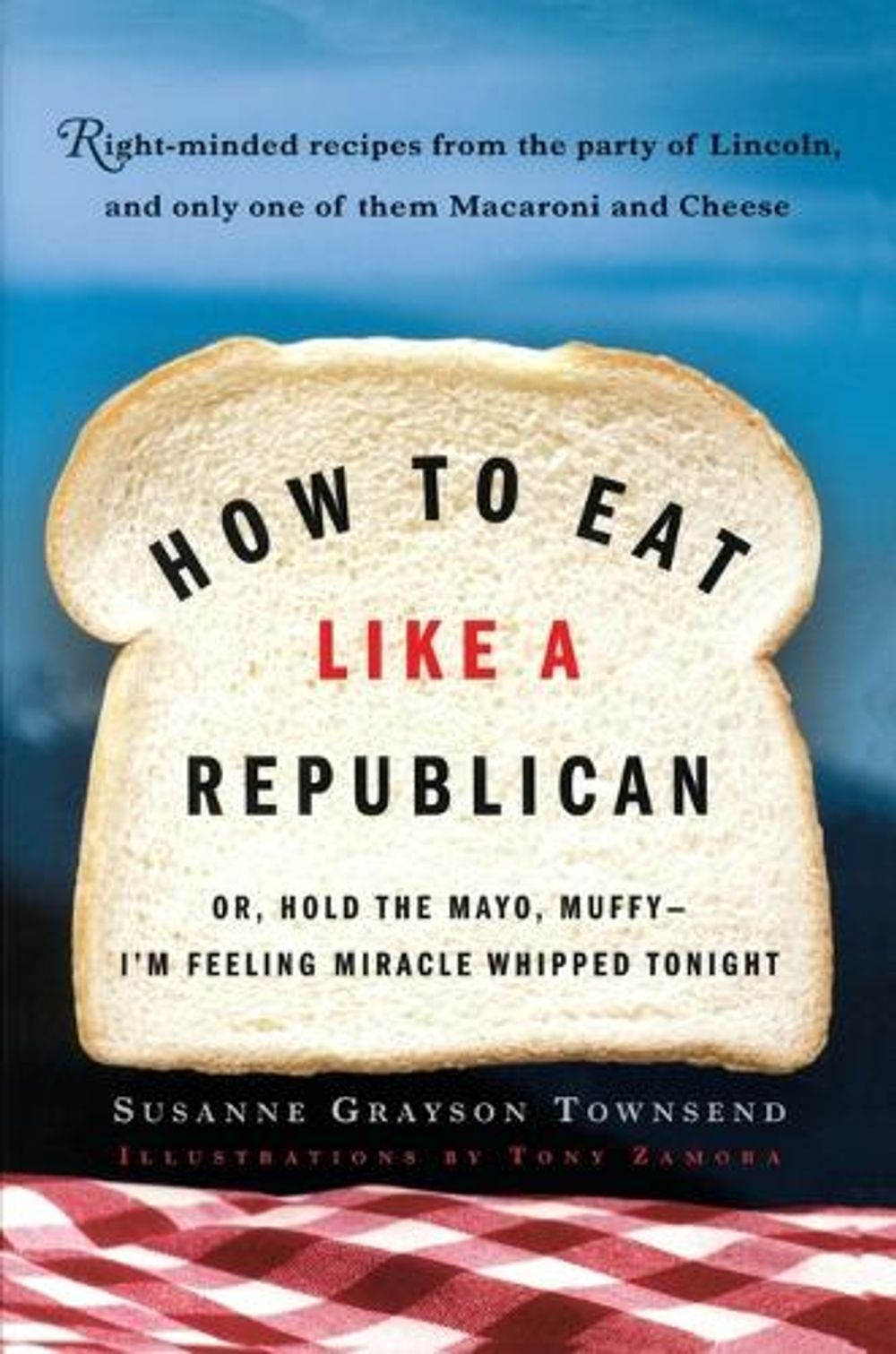 How to Eat Like a Republican by Susanne Grayson Townsend - ISBN: 9780812971026