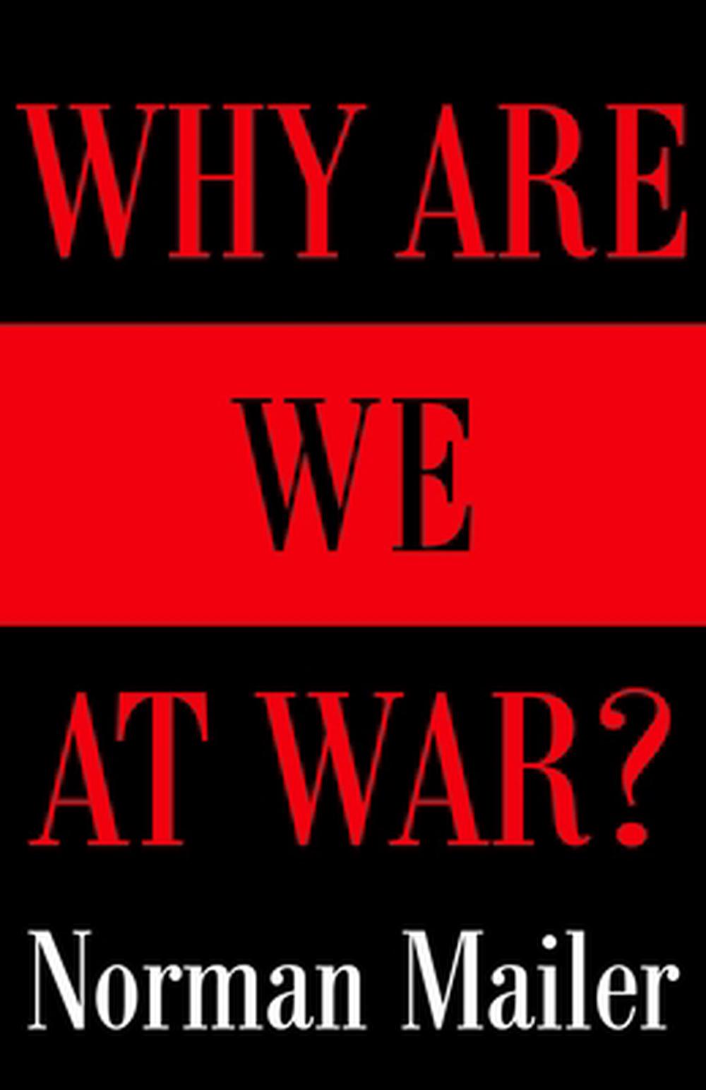 Why Are We at War? by Norman Mailer - ISBN: 9780812971118