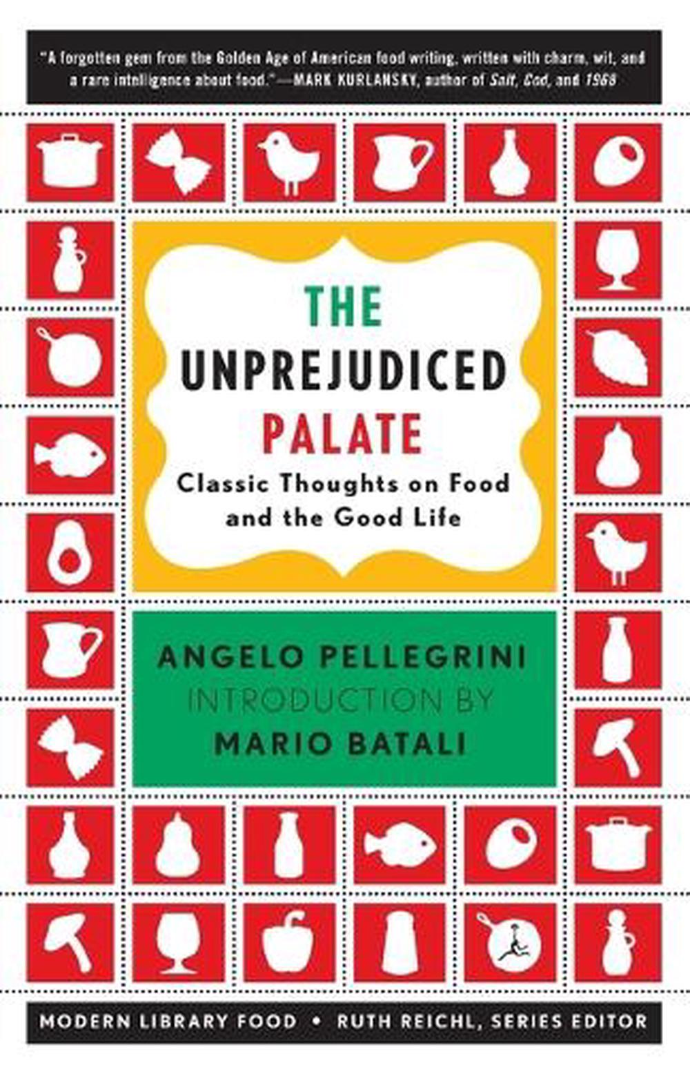 The Unprejudiced Palate by Angelo M. Pellegrini - ISBN: 9780812971552