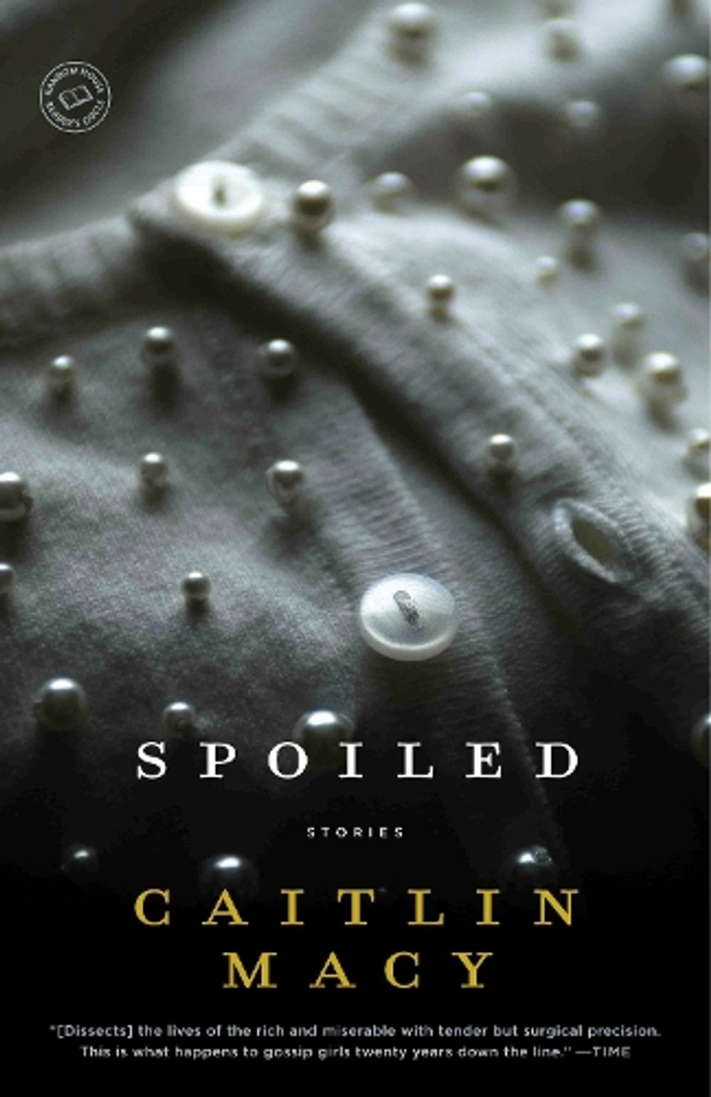 Spoiled by Caitlin Macy - ISBN: 9780812971729
