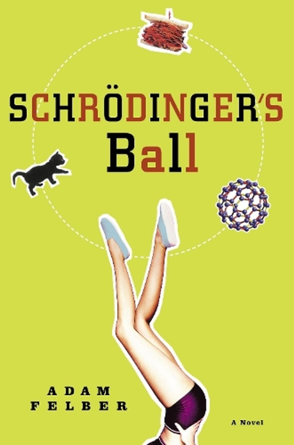 Schrodinger's Ball by Adam Felber - ISBN: 9780812974423