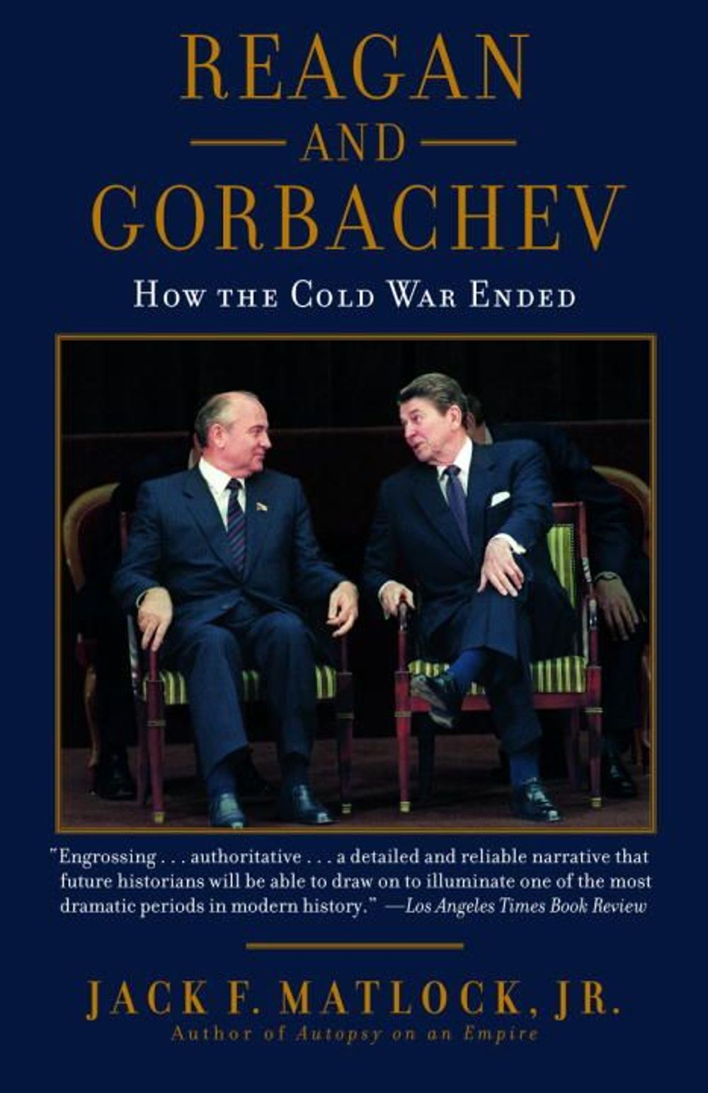 Reagan and Gorbachev: How the Cold War Ended by Jack F. Jr. Matlock - ISBN: 9780812974898
