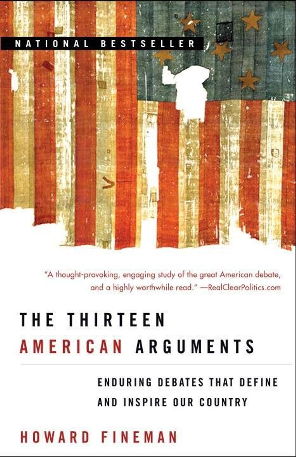 The Thirteen American Arguments: Enduring Debates That Define and Inspire Our Country by Howard Fineman - ISBN: 9780812976359