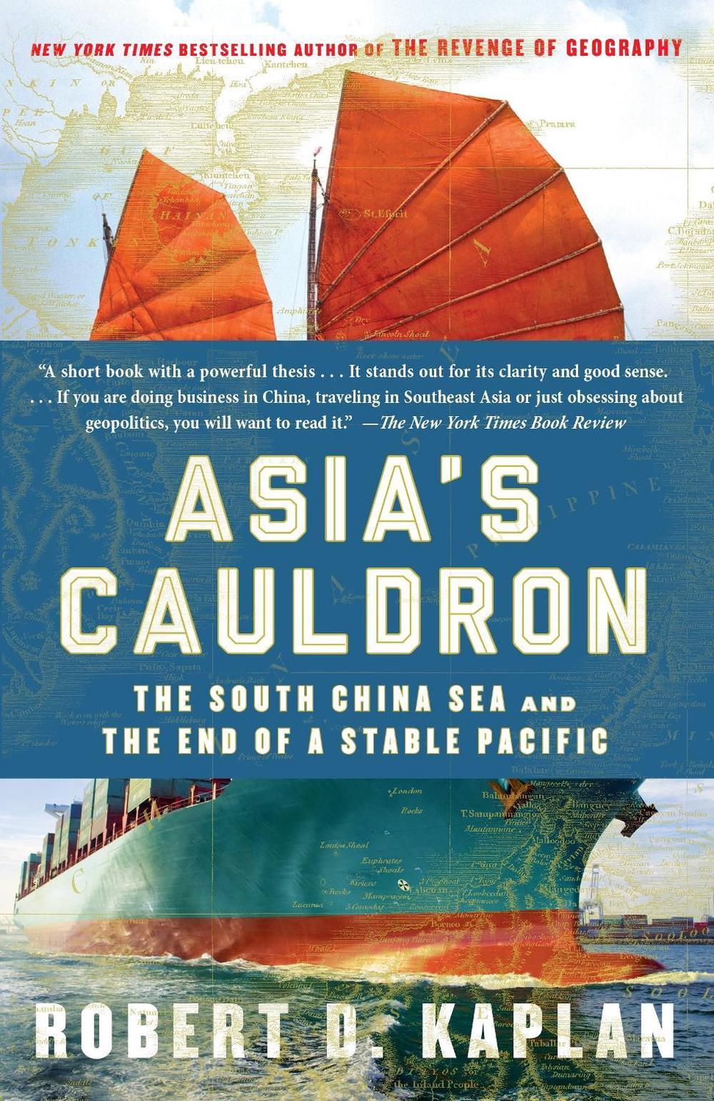 Asia's Cauldron by Robert D. Kaplan - ISBN: 9780812984804