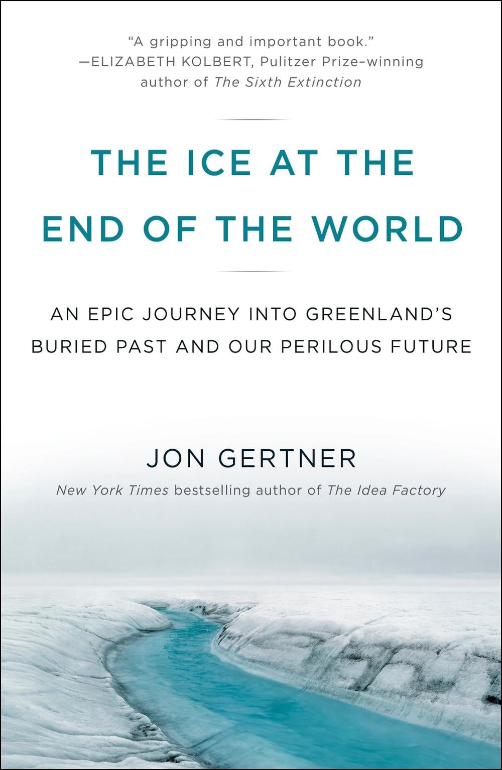 The Ice at the End of the World by Jon Gertner - ISBN: 9780812986549