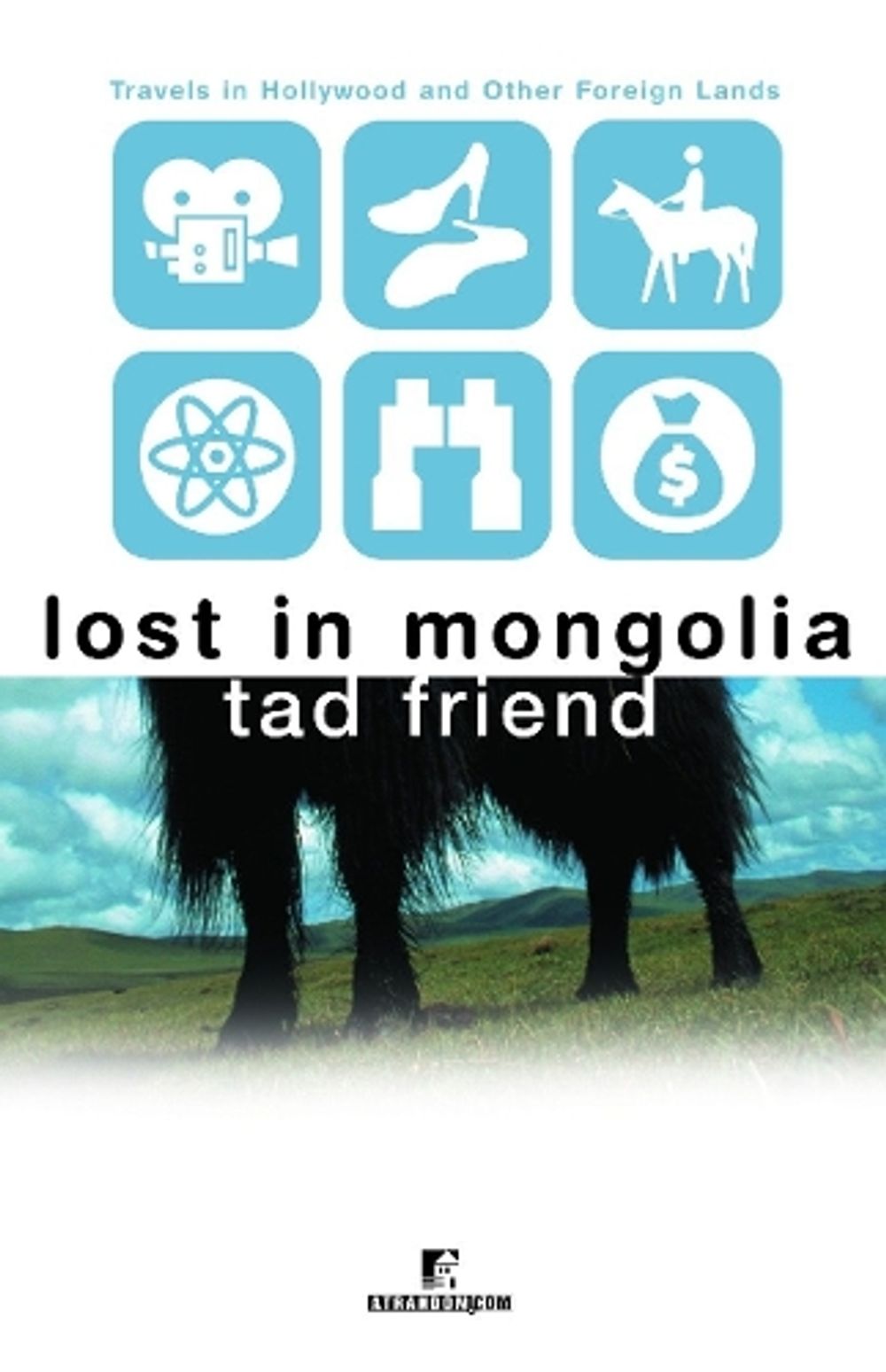 Lost in Mongolia by Tad Friend - ISBN: 9780812991550