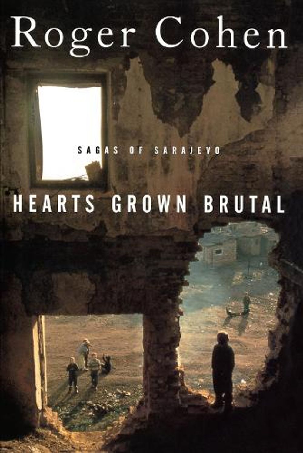 Hearts Grown Brutal by Roger Cohen - ISBN: 9780812991789